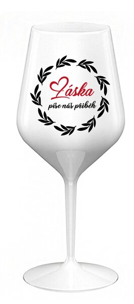 LÁSKA PÍŠE NÁŠ PŘÍBĚH - bílá nerozbitná sklenice na víno 470 ml