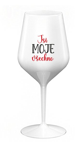 JSI MOJE VŠECHNO - bílá nerozbitná sklenice na víno 470 ml