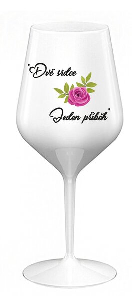 DVĚ SRDCE, JEDEN PŘÍBĚH - bílá nerozbitná sklenice na víno 470 ml