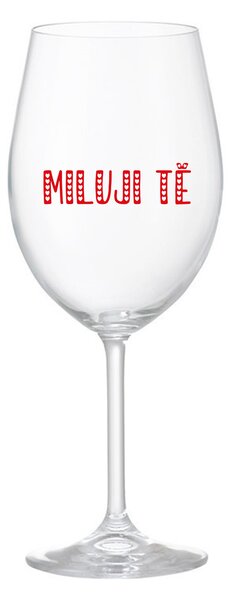 MILUJI TĚ - čirá sklenice na víno 350 ml
