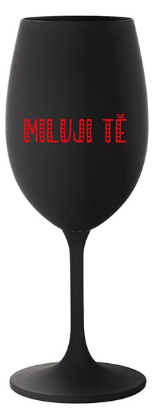 MILUJI TĚ - černá sklenice na víno 350 ml
