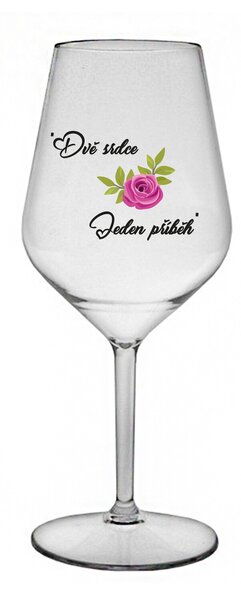 DVĚ SRDCE, JEDEN PŘÍBĚH - čirá nerozbitná sklenice na víno 470 ml
