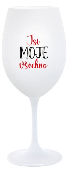 JSI MOJE VŠECHNO - bílá sklenice na víno 350 ml