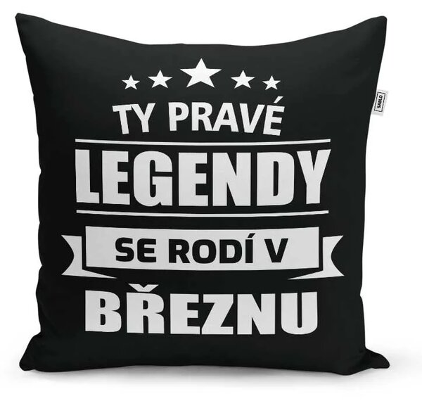 Sablio Polštář Ty pravé legendy se rodí v březnu: 40x40 cm