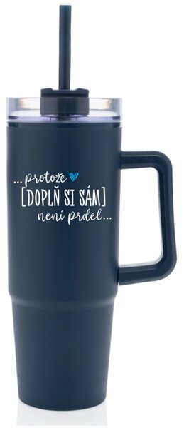 Personalizovaná cestovní termoska s průhledným víčkem - ... protože [doplň si sám] není prdel 