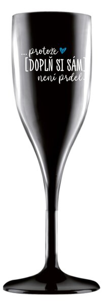 Personalizovaná nerozbitná prosecco sklenice - ... protože [doplň si sám] není prdel 