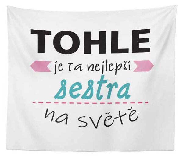 Sablio Deka Tohle je ta nejlepší sestra na světě: 150x120 cm