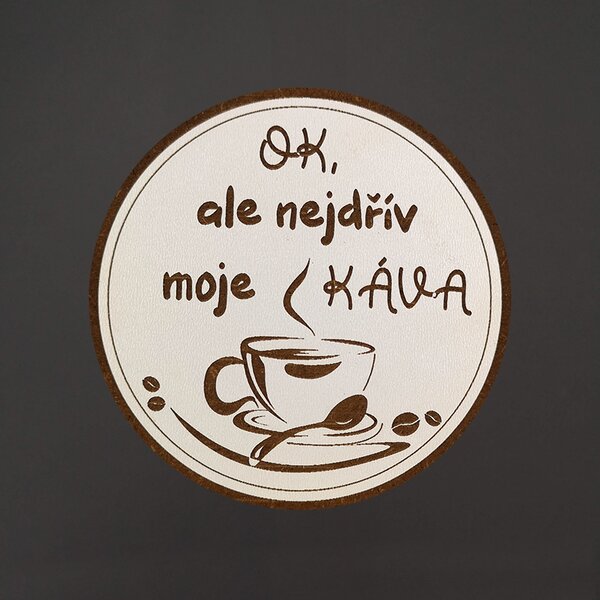 AMADEA Dřevěný podtácek kulatý Káva text "ok, ale nejdřív moje káva", průměr 10,5 cm