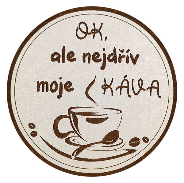 AMADEA Dřevěný podtácek kulatý Káva text "ok, ale nejdřív moje káva", průměr 10,5 cm