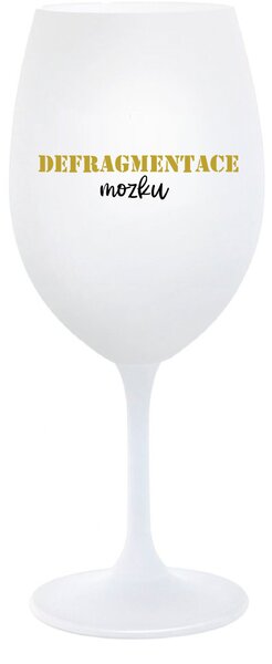 DEFRAGMENTACE MOZKU - bílá sklenice na víno 350 ml