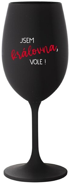 JSEM KRÁLOVNA, VOLE! - černá sklenice na víno 350 ml