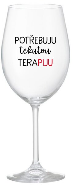 POTŘEBUJU TEKUTOU TERAPIJU - čirá sklenice na víno 350 ml