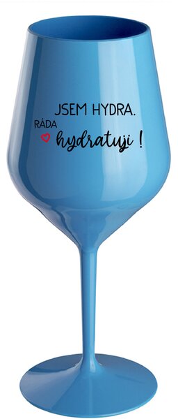 JSEM HYDRA. RÁDA HYDRATUJI! - modrá nerozbitná sklenice na víno 470 ml