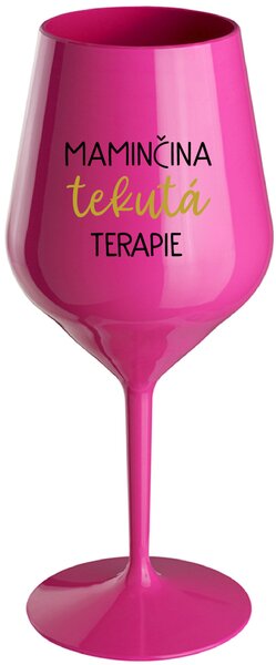 MAMINČINA TEKUTÁ TERAPIE - růžová nerozbitná sklenice na víno 470 ml
