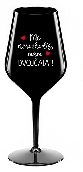 MĚ NEROZHODÍŠ, MÁM DVOJČATA! - černá nerozbitná sklenice na víno 470 ml