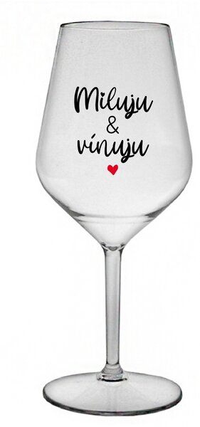 MILUJU & VÍNUJU - čirá nerozbitná sklenice na víno 470 ml