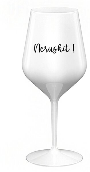 NERUSHIT! - bílá nerozbitná sklenice na víno 470 ml