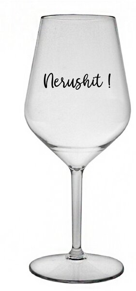 NERUSHIT! - čirá nerozbitná sklenice na víno 470 ml