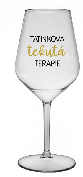 TATÍNKOVA TEKUTÁ TERAPIE - čirá nerozbitná sklenice na víno 470 ml