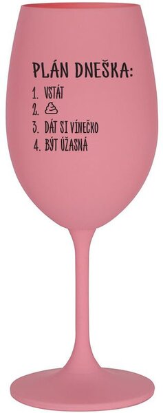 PLÁN DNEŠKA - VSTÁT - růžová sklenice na víno 350 ml