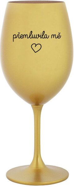 PŘEMLUVILA MĚ - zlatá sklenice na víno 350 ml