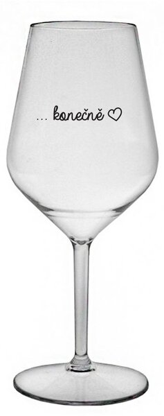 ...KONEČNĚ - čirá nerozbitná sklenice na víno 470 ml