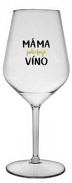 MÁMA POTŘEBUJE VÍNO - čirá nerozbitná sklenice na víno 470 ml