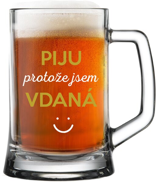 PIJU PROTOŽE JSEM VDANÁ - pivní sklenice 0,5 l