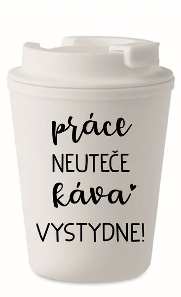 PRÁCE NEUTEČE, KÁVA VYSTYDNE! - bílý termohrnek 300 ml
