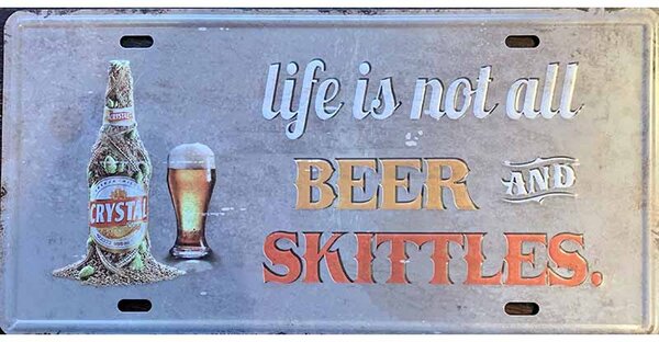 Ceduľa značka Life is not all Beer and Skittles 30,5cm x 15,5cm Plechová tabuľa