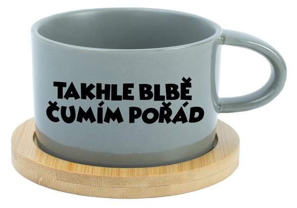 TAKHLE BLBĚ ČUMÍM POŘÁD - šedý hrníček makronka 200 ml