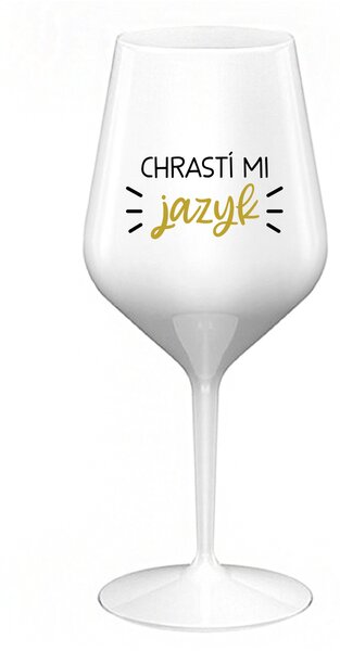 CHRASTÍ MI JAZYK - bílá nerozbitná sklenice na víno 470 ml