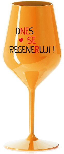 DNES SE REGENERUJI! - oranžová nerozbitná sklenice na víno 470 ml