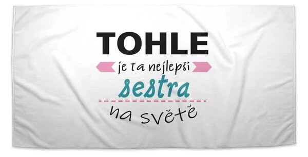 Sablio Ručník Tohle je ta nejlepší sestra na světě - 30x50 cm