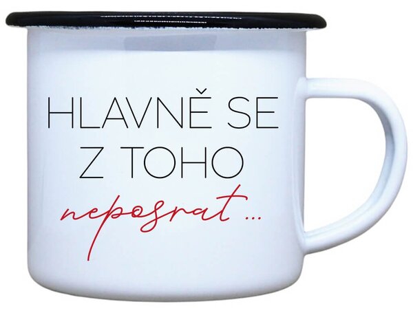 Smaltovaný plecháček Hlavně se z toho nepo.., 330 ml