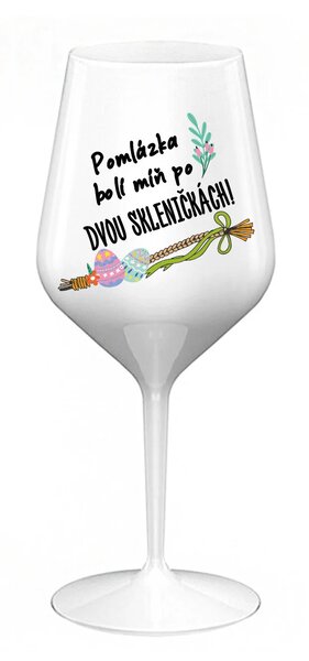 POMLÁZKA BOLÍ MÍŇ PO DVOU SKLENIČKÁCH! - bílá nerozbitná sklenice na víno 470 ml