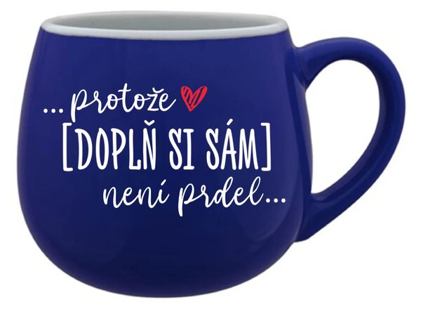 Personalizovaný keramický hrníček - Protože [doplň si sám] není prdel
