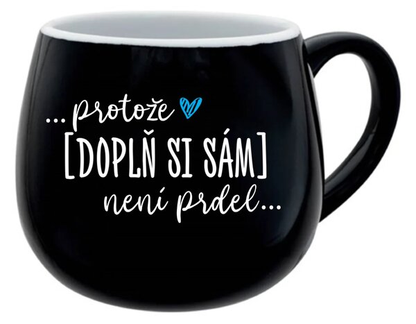 Personalizovaný keramický hrníček - Protože [doplň si sám] není prdel