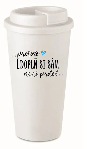 Personalizovaný cestovní termohrnek - Protože [doplň si sám] není prdel