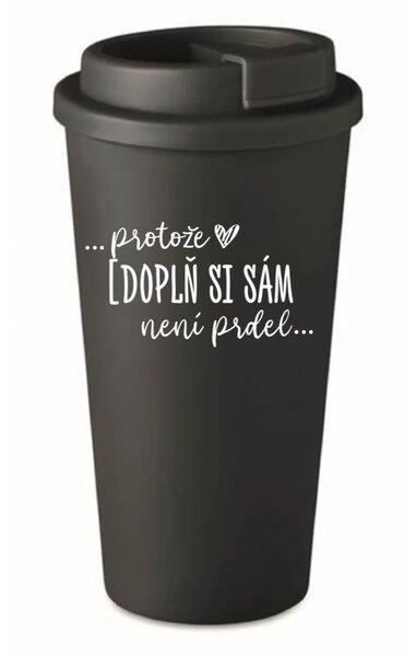 Personalizovaný cestovní termohrnek - Protože [doplň si sám] není prdel