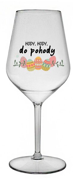 HODY, HODY, DO POHODY - čirá nerozbitná sklenice na víno 470 ml