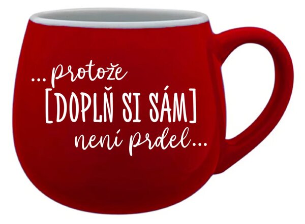 Personalizovaný keramický hrníček - Protože [doplň si sám] není prdel