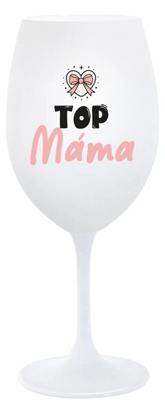 TOP MÁMA - bílá sklenice na víno 350 ml