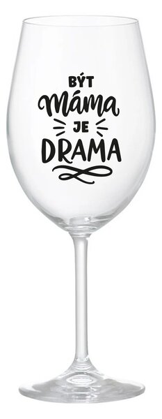BÝT MÁMA JE DRAMA - čirá sklenice na víno 350 ml