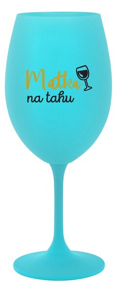MATKA NA TAHU - tyrkysová sklenice na víno 350 ml