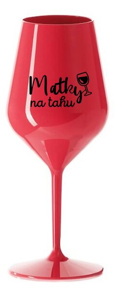 MATKY NA TAHU - červená nerozbitná sklenice na víno 470 ml