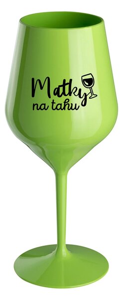 MATKY NA TAHU - zelená nerozbitná sklenice na víno 470 ml