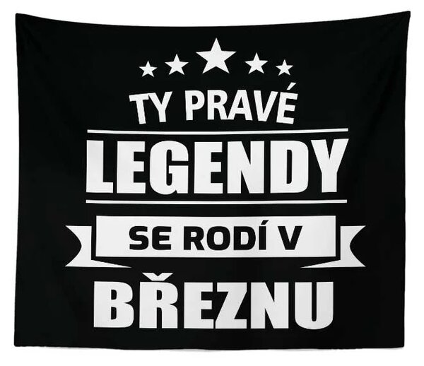 Sablio Deka Ty pravé legendy se rodí v březnu: 150x120 cm