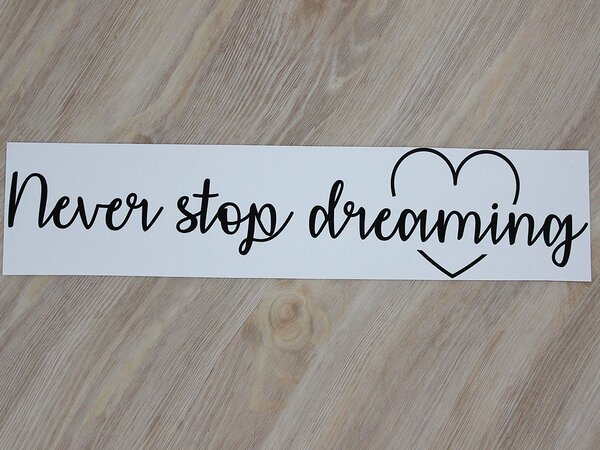 Never stop dreaming samolepka na zeď 75 x 17 cm