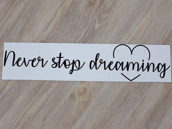 Never stop dreaming samolepka na zeď 75 x 17 cm
